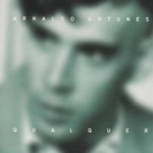 Arnaldo Antunes – Qualquer (2006)