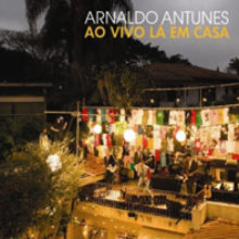 Arnaldo Antunes – Ao Vivo Lá em Casa (2010)