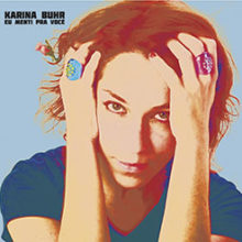 Karina Buhr – Eu Menti Pra Você (2010)